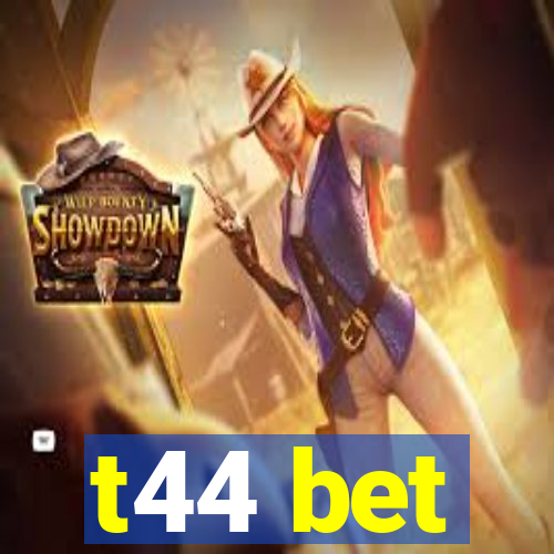 t44 bet